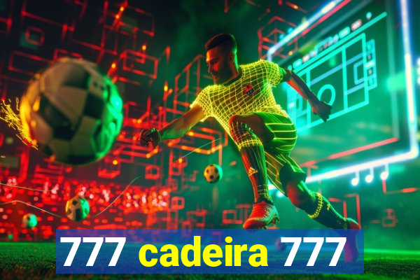 777 cadeira 777